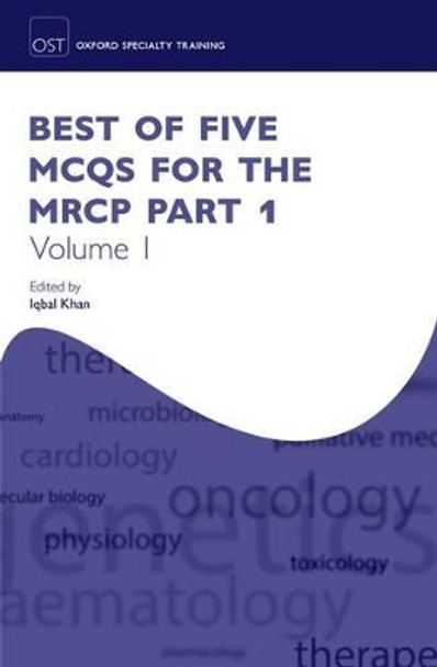 Best of Five MCQs for the MRCP Part 1 Volume 1 by Iqbal Khan 9780198746720