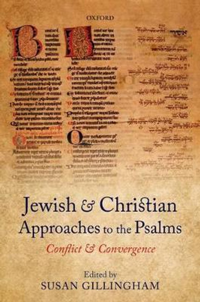 Jewish and Christian Approaches to the Psalms: Conflict and Convergence by Susan Gillingham 9780198753650