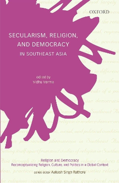 Secularism, Religion, and Democracy in Southeast Asia by Vidhu Verma 9780199496693