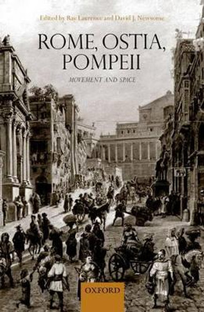 Rome, Ostia, Pompeii: Movement and Space. by Ray Laurence 9780199583126