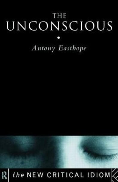 The Unconscious by Anthony Easthope