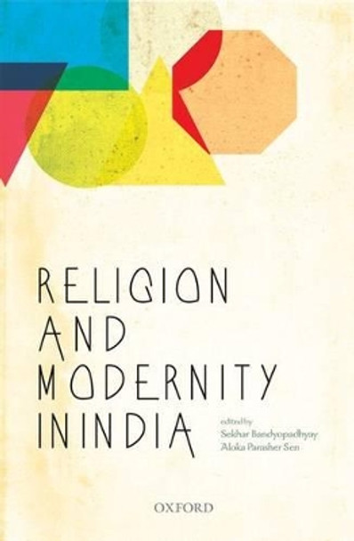 Religion and Modernity in India by Sekhar Bandyopadhyay 9780199467785