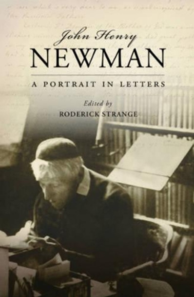 John Henry Newman: A Portrait in Letters by Roderick Strange 9780199604142