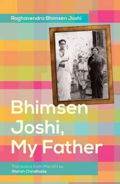 Bhimsen Joshi, My Father by Raghavendra Bhimsen Joshi 9780199467112