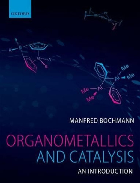 Organometallics and Catalysis: An Introduction by Manfred Bochmann 9780199668212