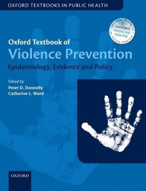 Oxford Textbook of Violence Prevention: Epidemiology, Evidence, and Policy by Peter D. Donnelly 9780199678723