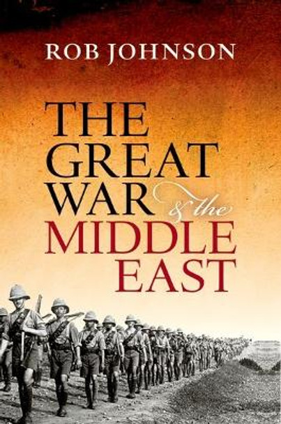 The Great War and the Middle East by Rob Johnson 9780199683284