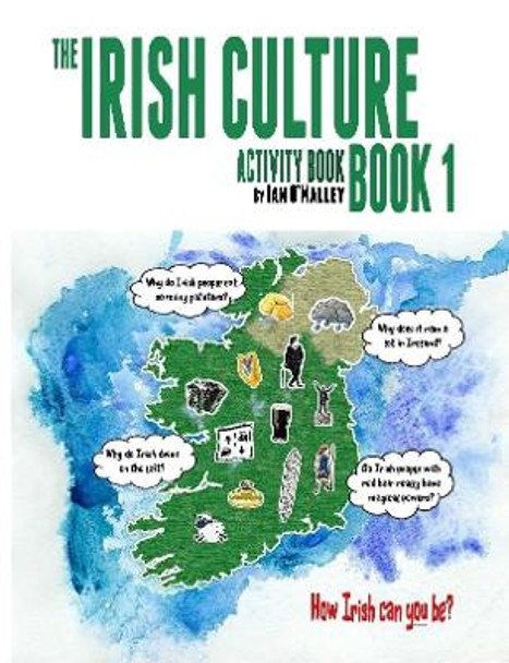 The Irish Culture Book 1 - Activity Book by Ian O'Malley 9780244363550