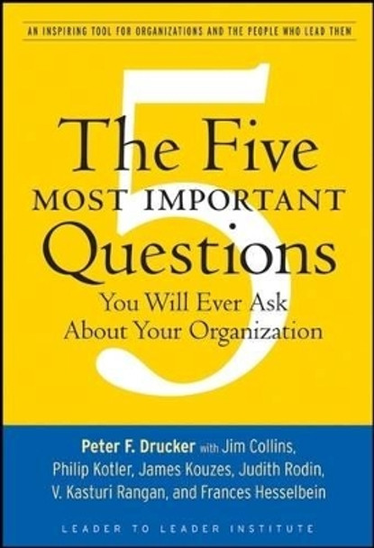 The Five Most Important Questions You Will Ever Ask About Your Organization by Peter Ferdinand Drucker 9780470227565