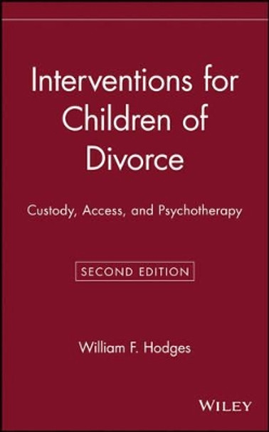 Interventions for Children of Divorce: Custody, Access, and Psychotherapy by William F. Hodges 9780471522553