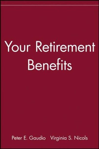 Your Retirement Benefits by Peter E. Gaudio 9780471539667