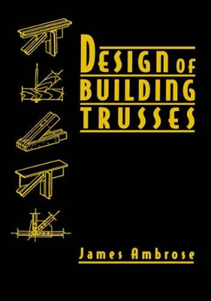 Design of Building Trusses by James Ambrose 9780471558422