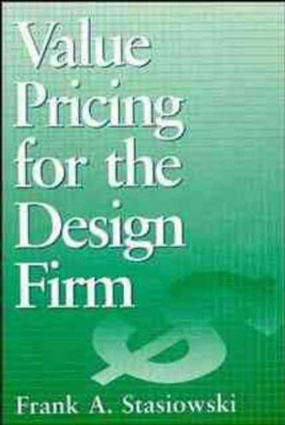 Value Pricing for the Design Firm by Frank A. Stasiowski 9780471579335