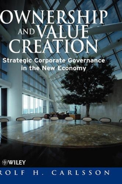 Ownership and Value Creation: Strategic Corporate Governance in the New Economy by Rolf H. Carlsson 9780471632191