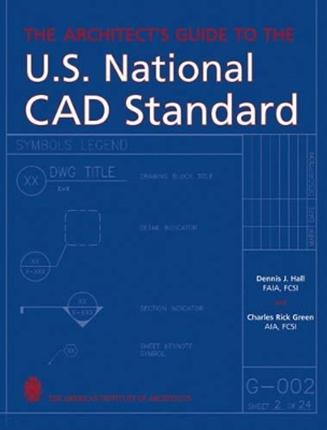 The Architect's Guide to the U.S. National CAD Standard by Dennis J. Hall 9780471703785