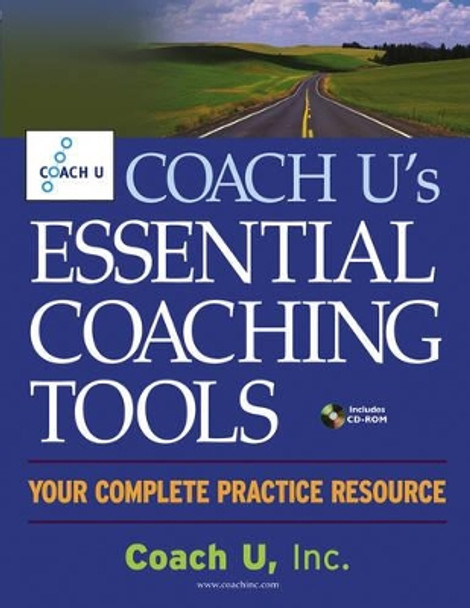 Coach U's Essential Coaching Tools: Your Complete Practice Resource by Coach U Inc. 9780471711728