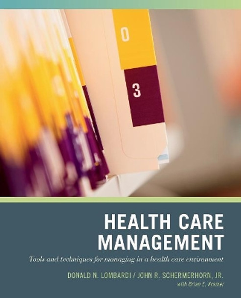 Wiley Pathways Healthcare Management: Tools and Techniques for Managing in a Health Care Environment by Donald N. Lombardi 9780471790785