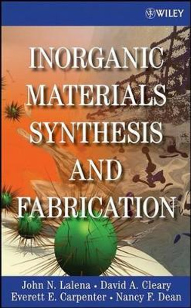 Inorganic Materials Synthesis and Fabrication by John N. Lalena 9780471740049