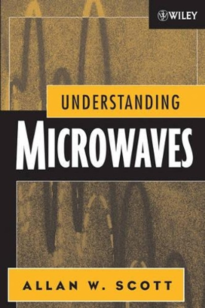 Understanding Microwaves by Allan W. Scott 9780471745334
