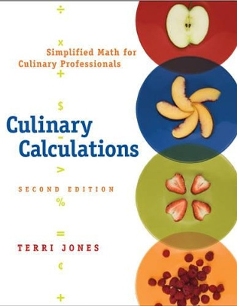 Culinary Calculations: Simplified Math for Culinary Professionals by Terri Jones 9780471748168