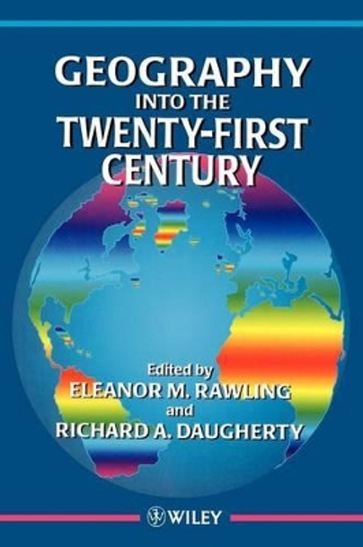 Geography into the Twenty-First Century by Eleanor M. Rawling 9780471962366