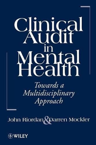 Clinical Audit in Mental Health: Toward a Multidisciplinary Approach by John Riordan 9780471963325