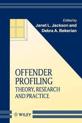 Offender Profiling: Theory, Research and Practice Janet L. Jackson (Netherlands Institute for the Study of Criminality and Law Enforcement, Leiden, The Netherlands) 9780471975656