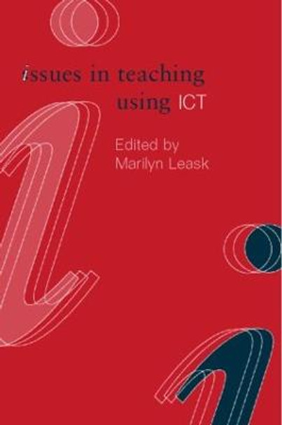 Issues in Teaching Using ICT by Marilyn Leask