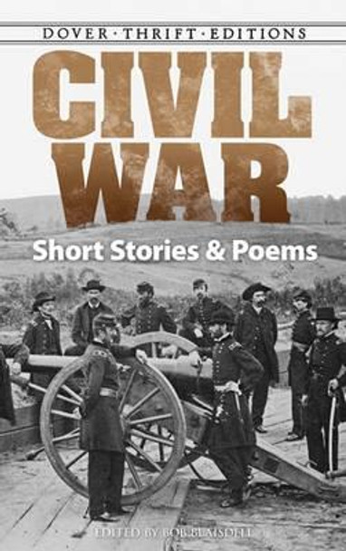 Civil War: Short Stories and Poems by Bob Blaisdell 9780486482262