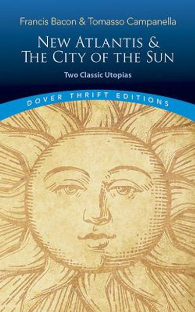 The New Atlantis and The City of the Sun: Two Classic Utopias by Francis Bacon 9780486821726