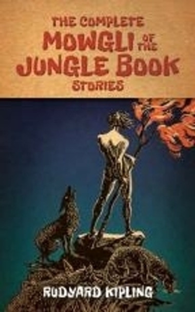 The Complete Mowgli of the Jungle Book Stories by Rudyard Kipling 9780486791999