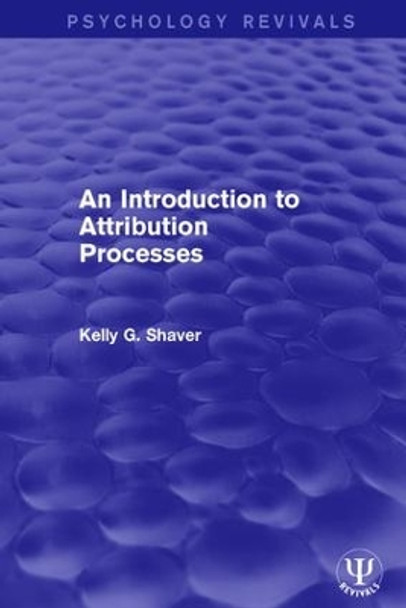 An Introduction to Attribution Processes by Kelly G. Shaver 9781138691063