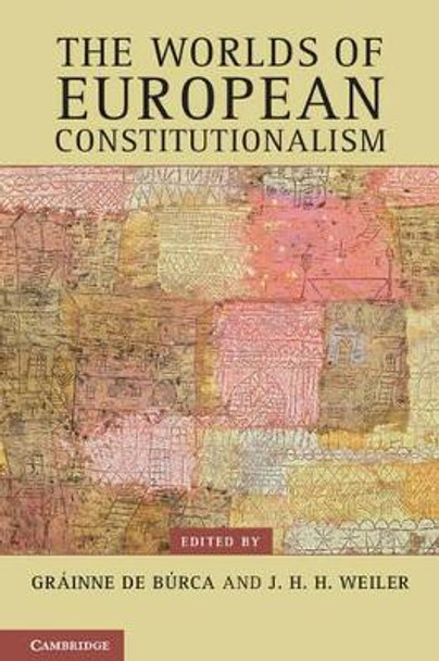 The Worlds of European Constitutionalism by Grainne De Burca 9780521177757