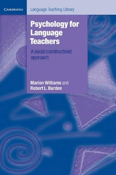 Psychology for Language Teachers: A Social Constructivist Approach by Marion Williams 9780521498807