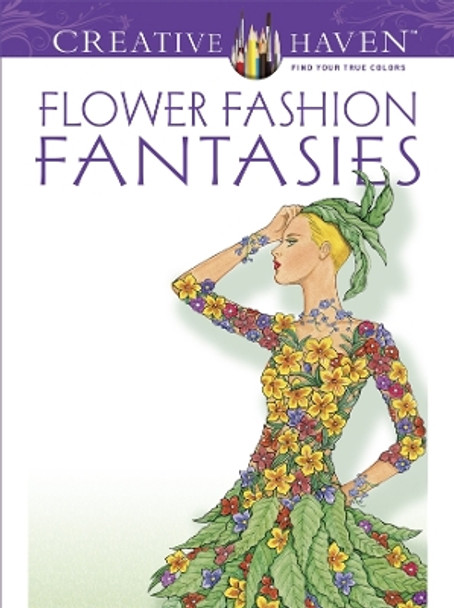 Creative Haven Flower Fashion Fantasies by Ming-Ju Sun 9780486498638