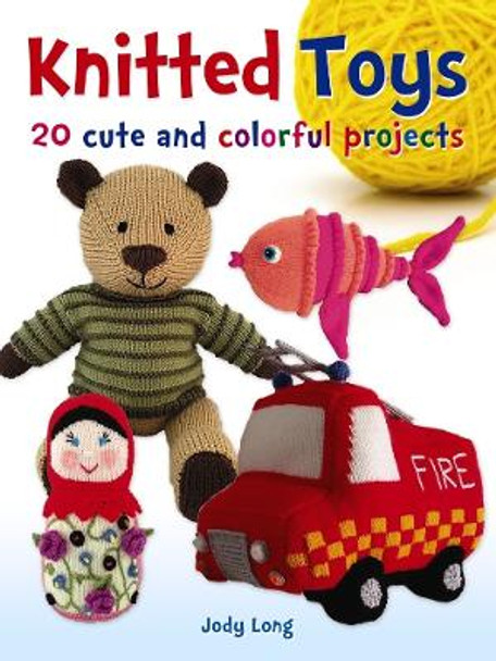 Knitted Toys: 20 cute and colorful projects by Jody Long 9780486802886