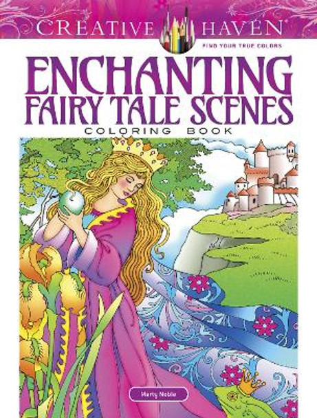 Creative Haven Enchanting Fairy Tale Scenes Coloring Book by Marty Noble 9780486828084