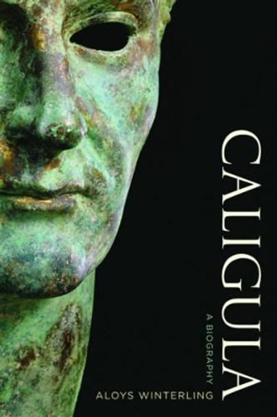 Caligula: A Biography by Aloys Winterling 9780520287594