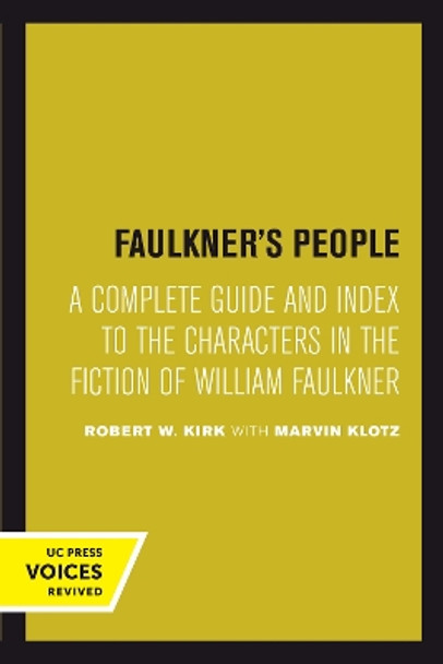 Faulkner's People: A Complete Guide and Index to the Characters in the Fiction of William Faulkner by Robert W. Kirk 9780520303119