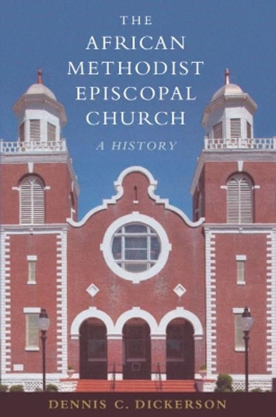 The African Methodist Episcopal Church: A History by Dennis C. Dickerson 9780521191524