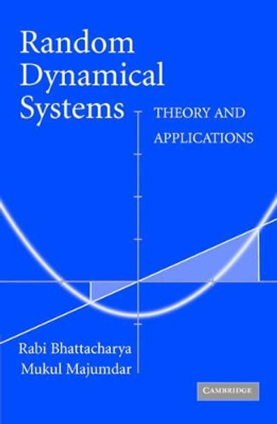 Random Dynamical Systems: Theory and Applications by Rabi Bhattacharya 9780521532723