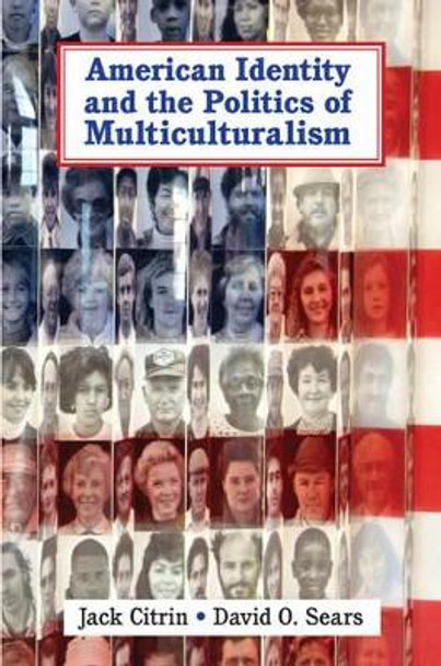 American Identity and the Politics of Multiculturalism by Jack Citrin 9780521535786