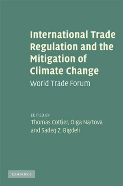 International Trade Regulation and the Mitigation of Climate Change: World Trade Forum by Thomas Cottier 9780521766197