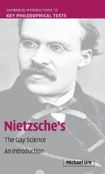 Nietzsche's The Gay Science: An Introduction by Michael Ure 9780521760904