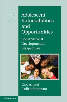 Adolescent Vulnerabilities and Opportunities: Developmental and Constructivist Perspectives by Eric Amsel 9780521768467
