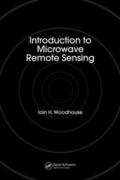 Introduction to Microwave Remote Sensing by Iain H. Woodhouse