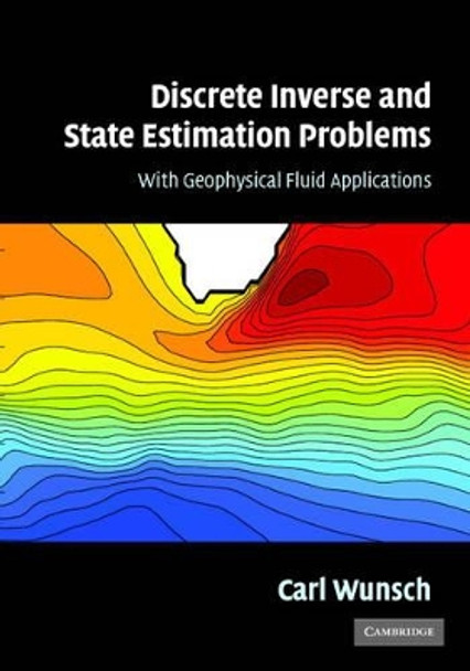 Discrete Inverse and State Estimation Problems: With Geophysical Fluid Applications by Carl Wunsch 9780521854245