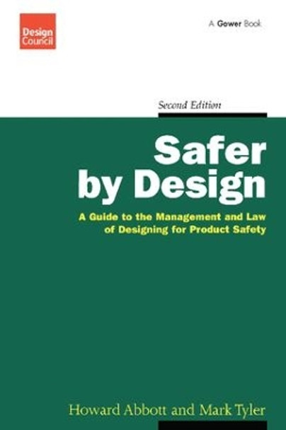 Safer by Design: A Guide to the Management and Law of Designing for Product Safety by Howard Abbott 9780566077074