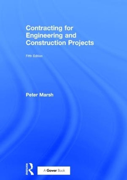 Contracting for Engineering and Construction Projects by Peter Marsh 9780566082825