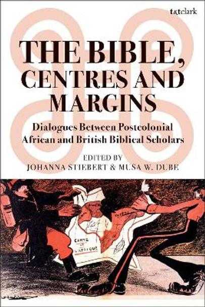 The Bible, Centres and Margins by Johanna Stiebert 9780567667243